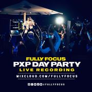Fully Focus Live @ PXP Day Party (Clean)