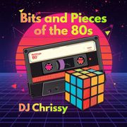 DJ Chrissy ~ Bits and Pieces of the 80s