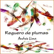 Reguero de Plumas - Andrés Lima