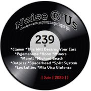 Noise r'us # 239 (Juin 2025)