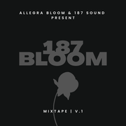 187 Bloom Mixtape Volume 1