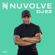 DJ EZ presents NUVOLVE radio 027
