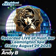 Residentclubber Sessions: Hush 20250829 by Andy B