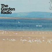 The Garden Radio 002 | Tom Larsson