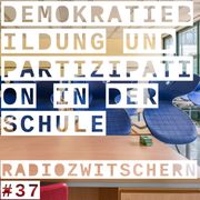 Radiozwitschern #37: Demokratiebildung und Partizipation an Schulen