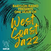 Babylon Radio Presents: One Hour of WEST COAST JAZZ