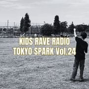 TOKYO SPARK – KIDS RAVE RADIO Vol.24