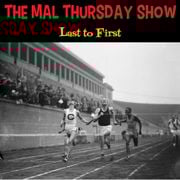The Mal Thursday Show: Last to First