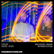 mix hour + waaw w/ nadi + otus - 11.01.2024 - foundation.fm