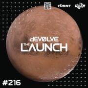 The Launch #216 w/ dEVOLVE