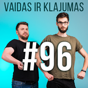 Vaidas ir Klajumas #96 (2018.10.04)