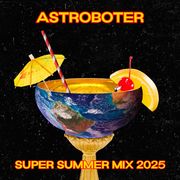 Astroboter – Super Summer Mix 2025