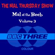 The Mal Thursday Show: Mal at the Beeb Vol. 3