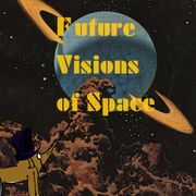 Mayor Aristocratic Dog presents: Future Visions of Space