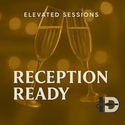 Elevated Sessions: Reception Ready