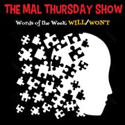 The Mal Thursday Show: Will/Won't