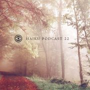 Haiku Podcast #22