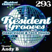 Residentclubber Sessions: Resident Grooves #293 by Andy B