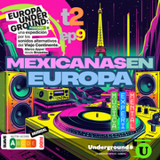 Mexicanas en Europa, experimental hecho en México. Europa Underground #9-T2