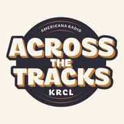 Across the Tracks 130 - Jan 28, 2026