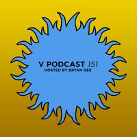 V Podcast 151 - Hosted by Bryan Gee