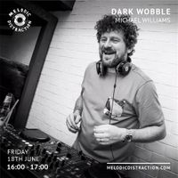 Dark Wobble with Michael Williams (June '21)