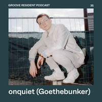 Groove Resident Podcast 35 - onquiet