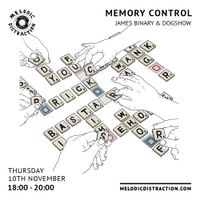 Memory Control with James Binary & Dogshow (November '22)
