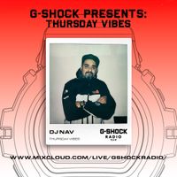 G-Shock Radio Presents... Thursday Vibes with Dj Nav - 15/02