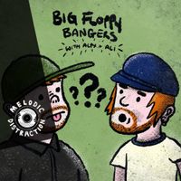 Big Floppy Bangers with Alex Wynne & Ali Horn (March '21)