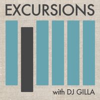 Excursions Radio Show # 5 with DJ Gilla