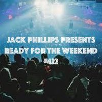 Jack Phillips Presents Ready for the Weekend #422