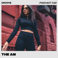 Groove Podcast 348 - The AM