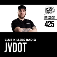 Club Killers Radio #425 - JVDOT