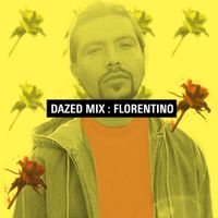 Dazed Mix: Florentino