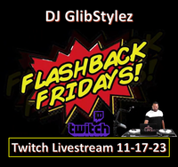 DJ GlibStylez - FLASHBACK FRIDAYS! Twitch Livestream 11-17-23 (Open Format Mix)