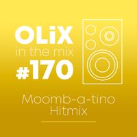 OLiX in the Mix - 170 - Moomb-a-Tino Hitmix