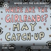 Where Are the Girlbands? with Ella (May '23)