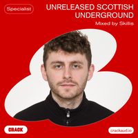 Unreleased Scottish underground - Mixed by Skillis