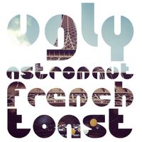 Ugly Astronaut - French Toast