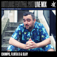 Chimpo, Flirta D & Slay - Outlook Live Series 2017 