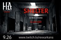 DJ Rexx Arkana - SHELTER 01 - Guest DJ Joe Hart