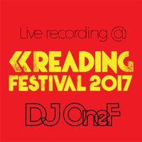 @DJOneF LIVE @ Reading Festival [Old School & New House]