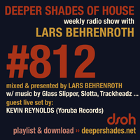Deeper Shades Of House #812 w/ exclusive LIVE SET by KEVIN REYNOLDS