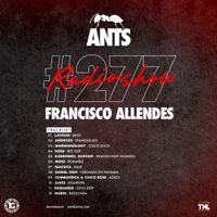 ANTS RADIO SHOW 277 hosted by Francisco Allendes