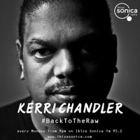 KERRI CHANDLER - #001 BACK TO THE RAW SHOW