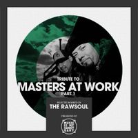 Tribute to Masters At Work (Pt. 1) - Mixed & Selected by The RawSoul