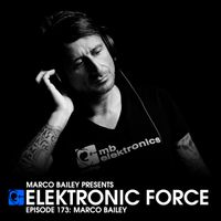 Elektronic Force Podcast 173 with Marco Bailey