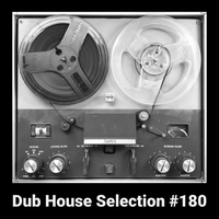 Dub House Selection #180