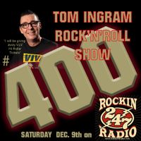 Tom Ingram Rock'n'Roll Show #400